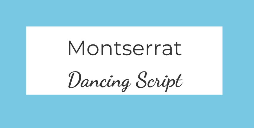 Montserrat + Dancing Script