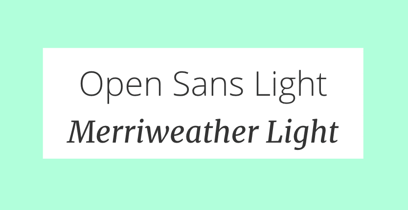 Open sans light + Merriweather sans italic