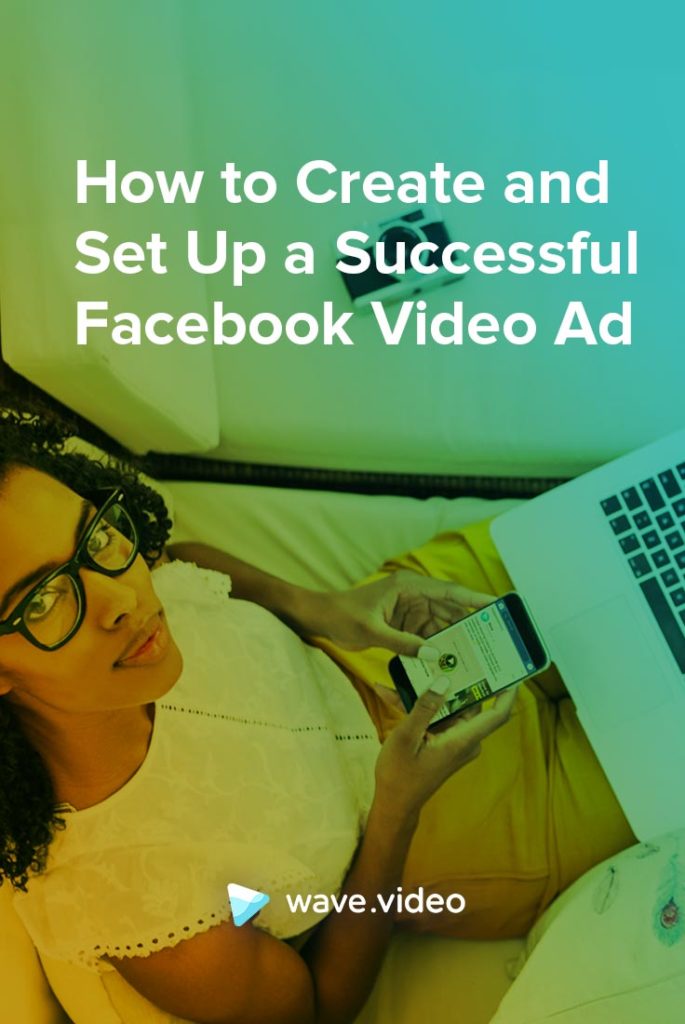 How to Create and Set Up a Successful Facebook Video Ad