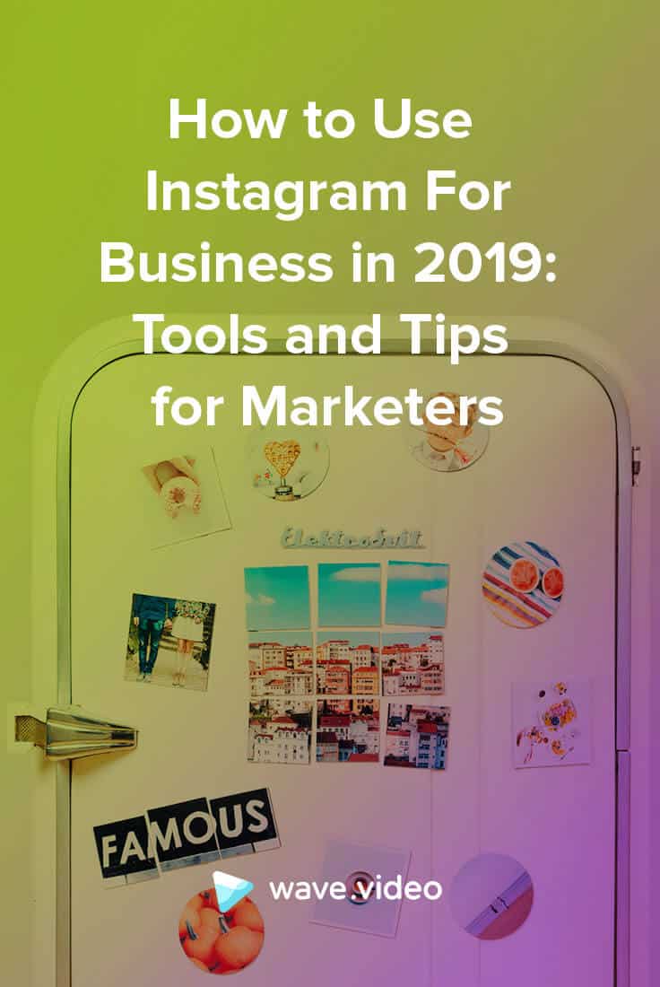 How to Use Instagram for Business in 2019: Tools and Tips for Marketers