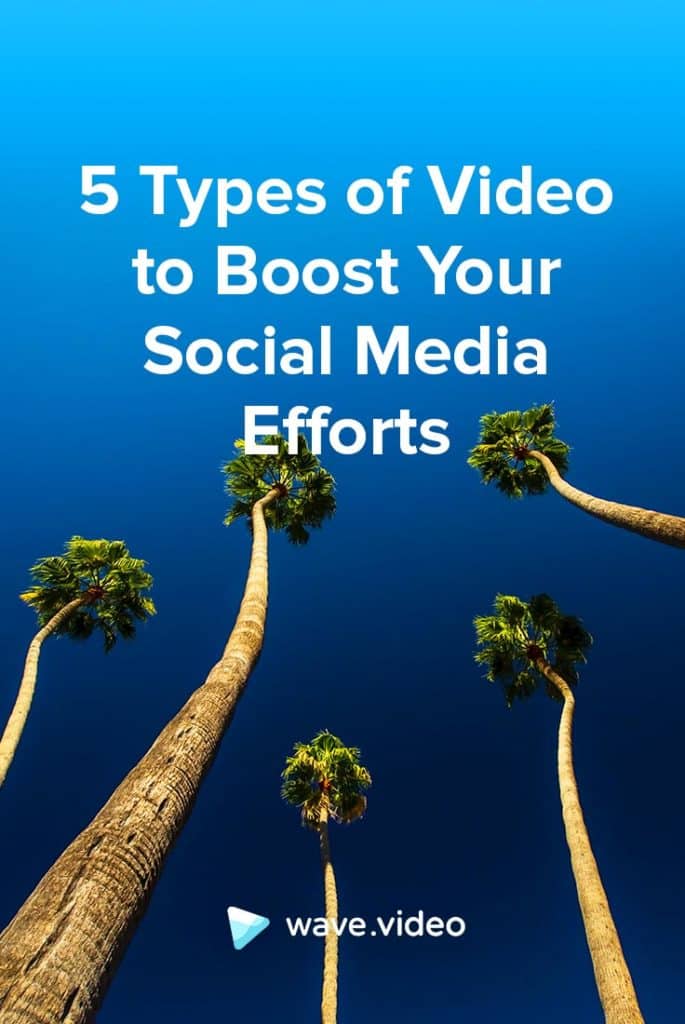 Five Types of Video to Boost Your Social Media Efforts