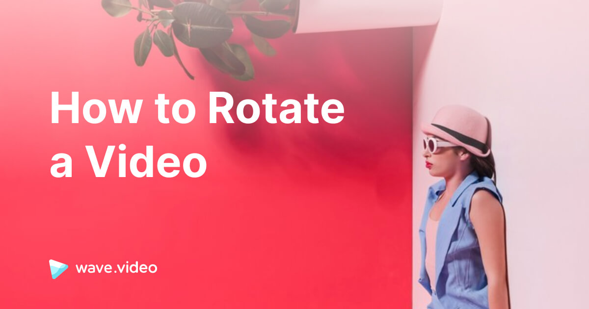 Word Rotating Video How to Rotate a Video: 4 Easy Ways and Tools Anyone Can Use - Wave ...