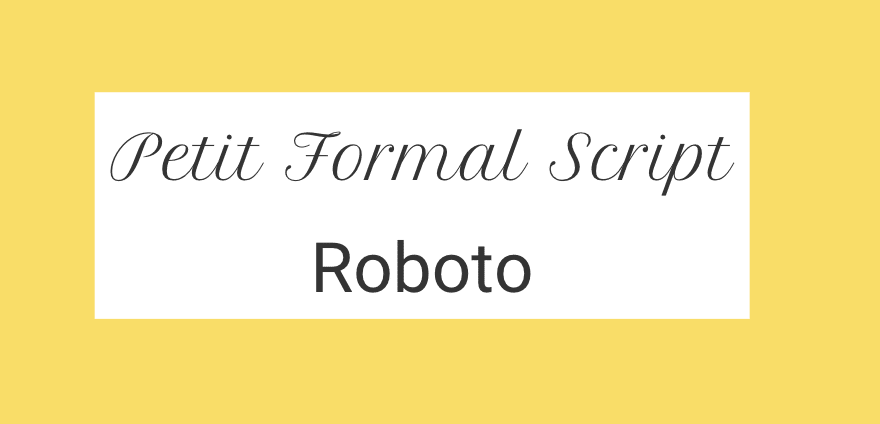 Petit Formal Script + Roboto