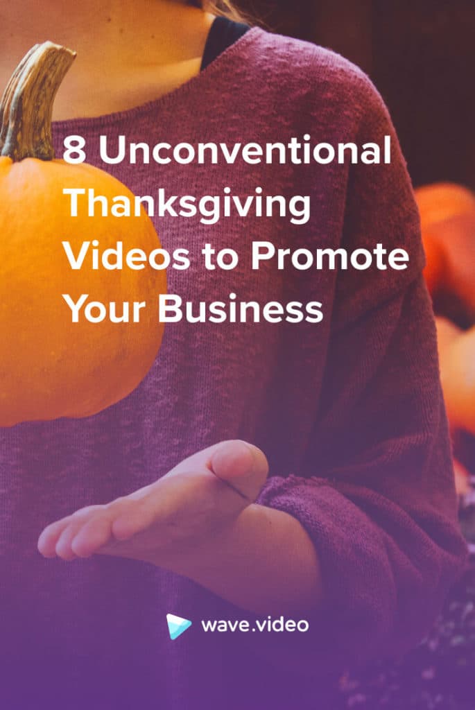 8 Unconventional Thanksgiving Videos to Promote Your Business