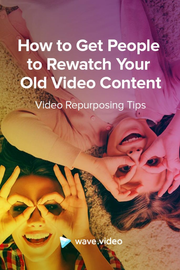 How to Get People to Rewatch Your Old Video Content Video Repurposing Tips