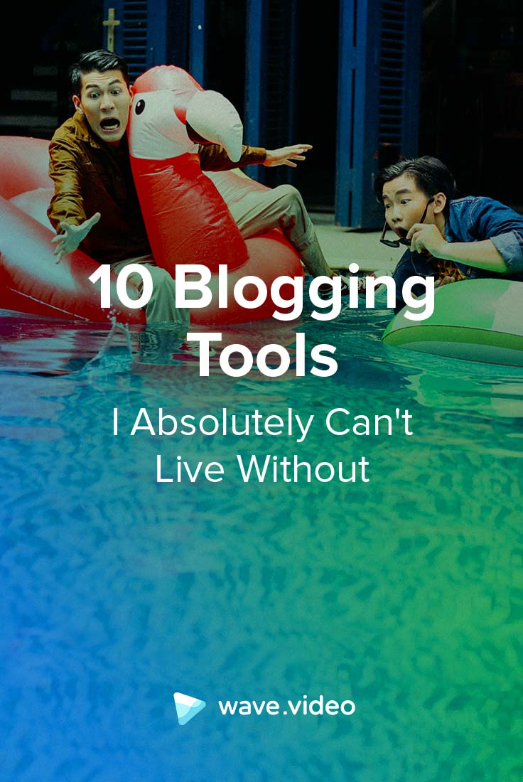 10 Blogging Tools I Absolutely Can't Live Without