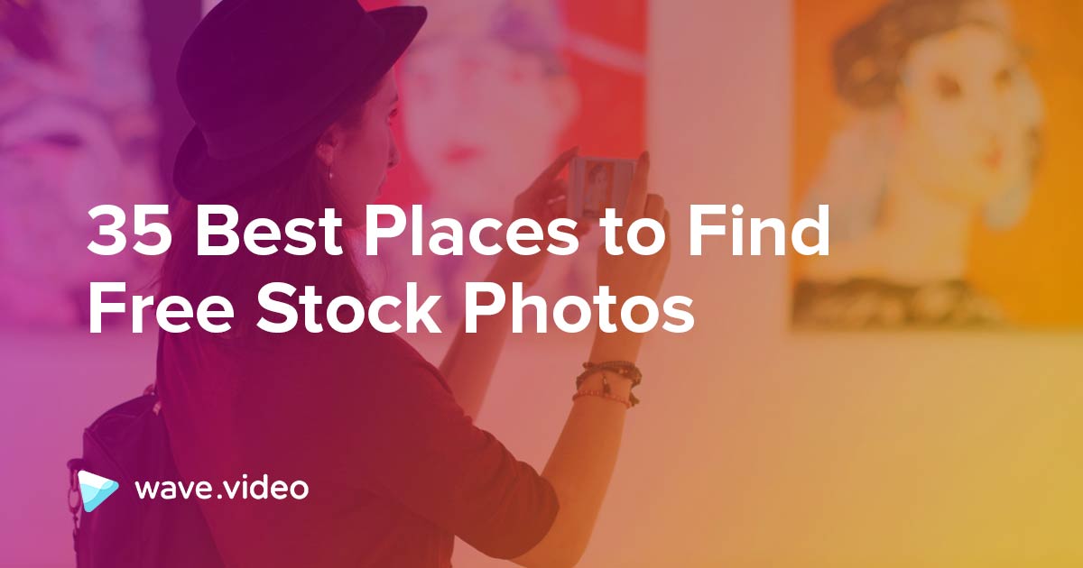 35 Best Places to Find Free Stock Photos Wave.video