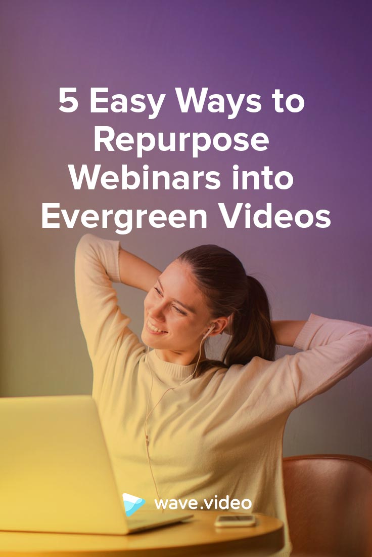 5 modi semplici per riutilizzare i webinar in video evergreen