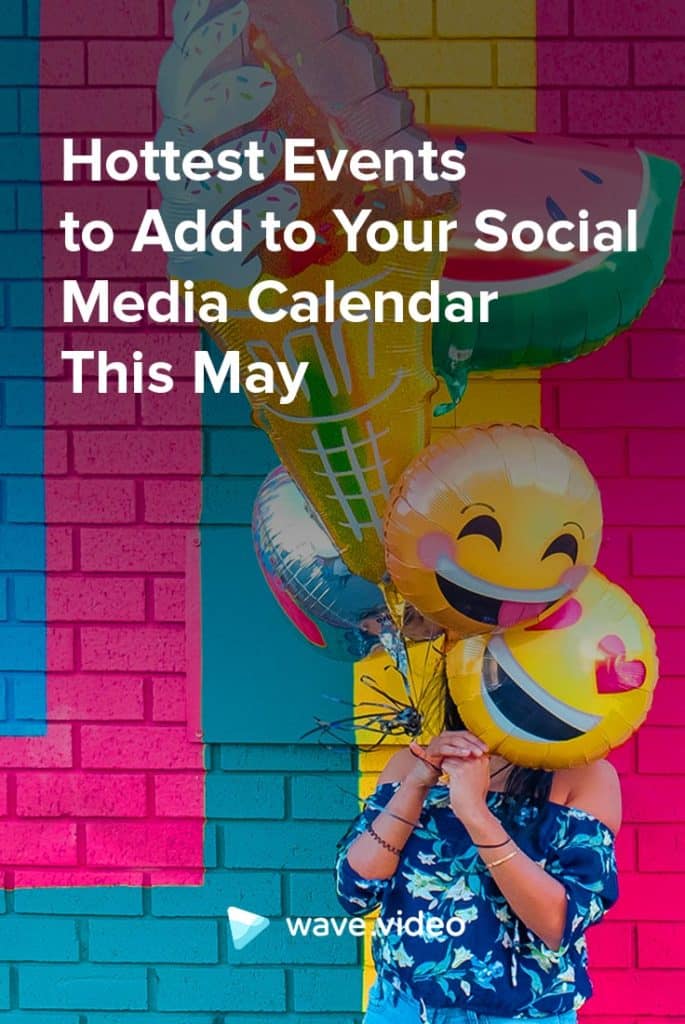 Hottest Events to Add to Your Social Media Calendar This May Wave