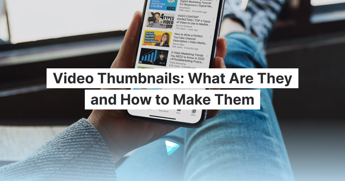 What Are Video Thumbnails & Why Do They Matter?