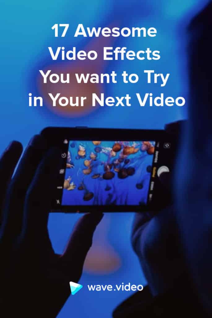 17 Awesome Video Effects You Want to Try in Your Next Video Wave.video Blog Latest Video