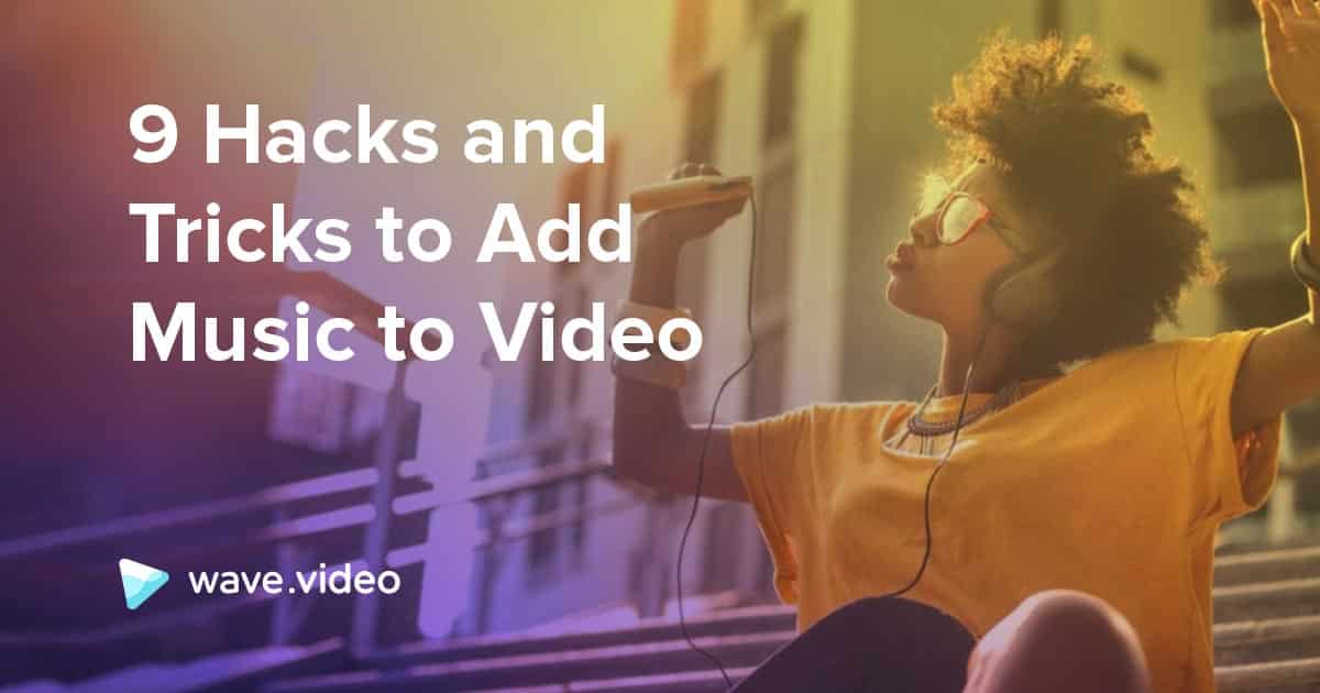 9 Hacks and Tricks to Add Music to Video  Blog: Latest Video  Marketing Tips & News 