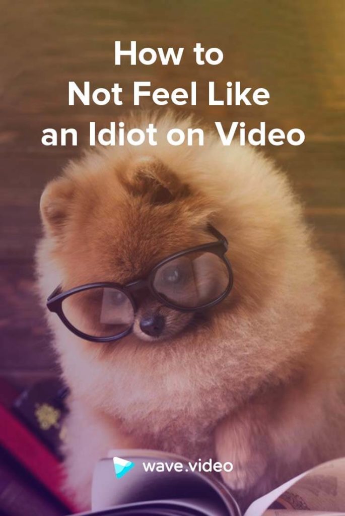 How to not feel like an idiot on video