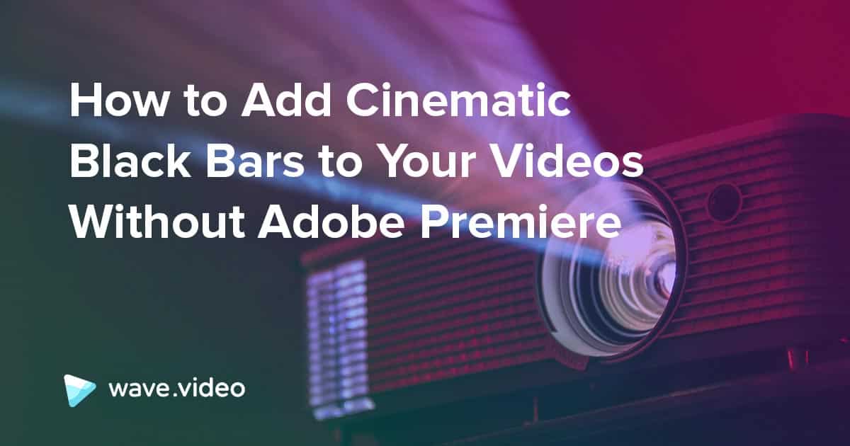 How to Add Cinematic Black Bars to Your Videos Without Adobe Premiere