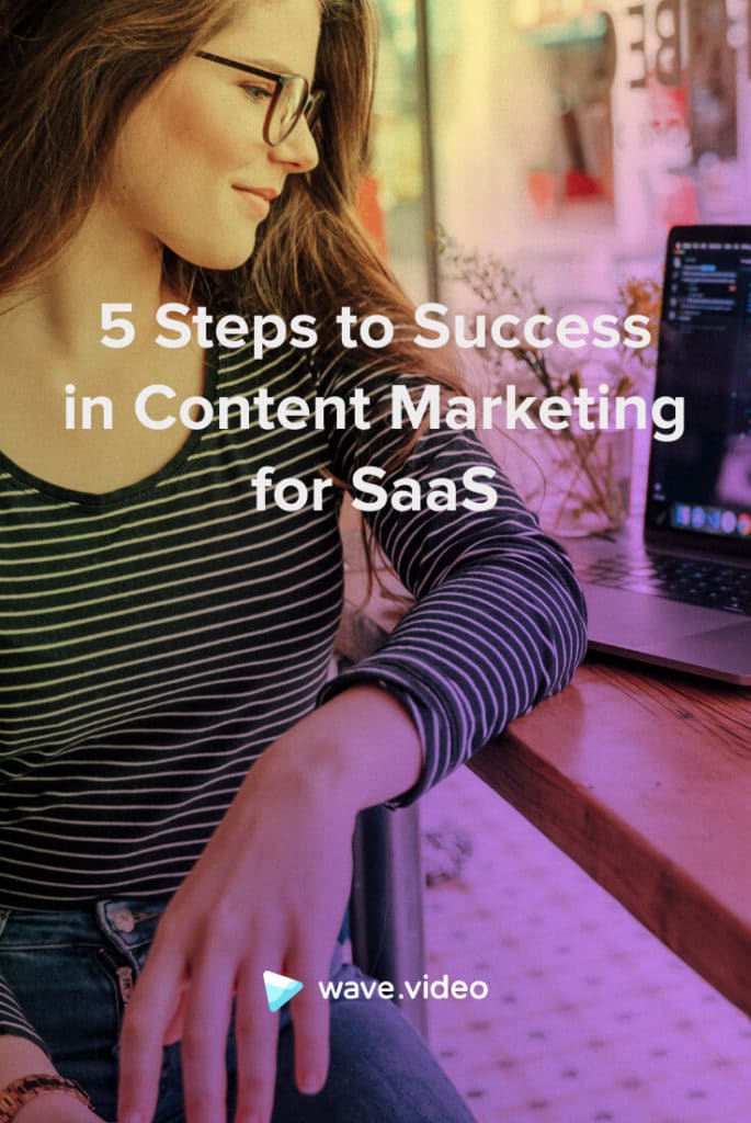 5 Steps to Success in Content Marketing for SaaS