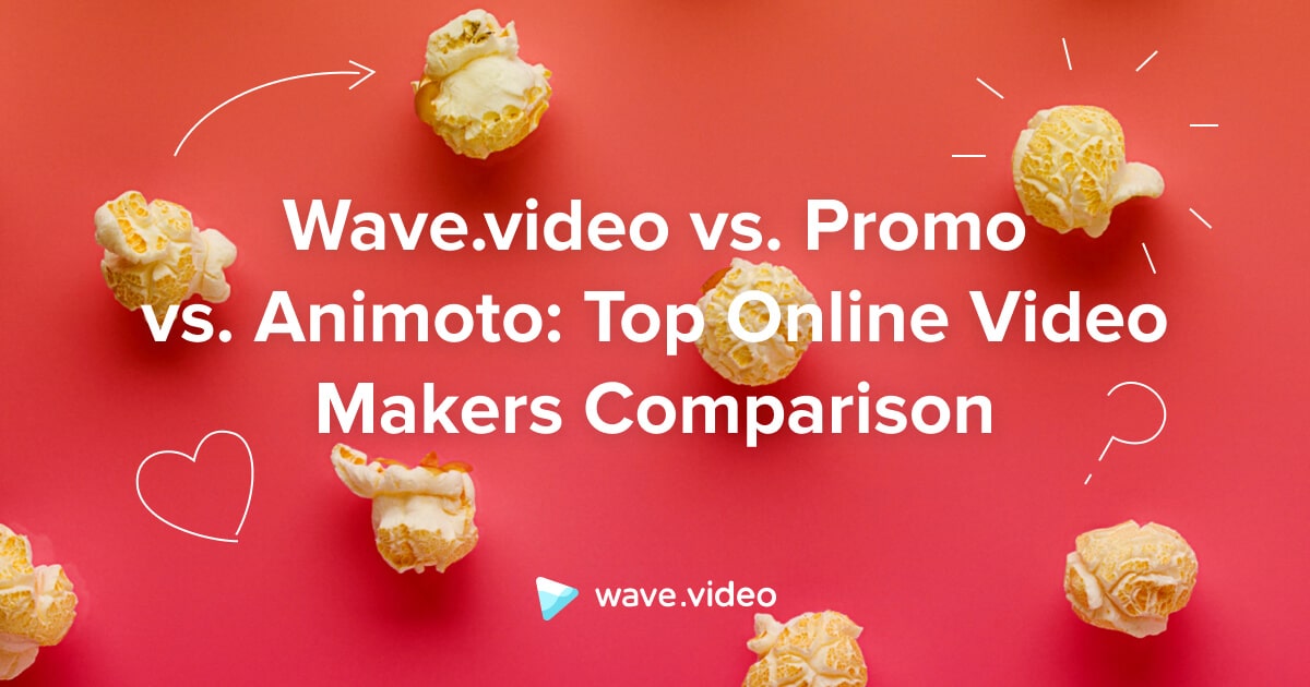 Wave.video vs. Promo vs. Animoto Top Online Video Makers Comparison