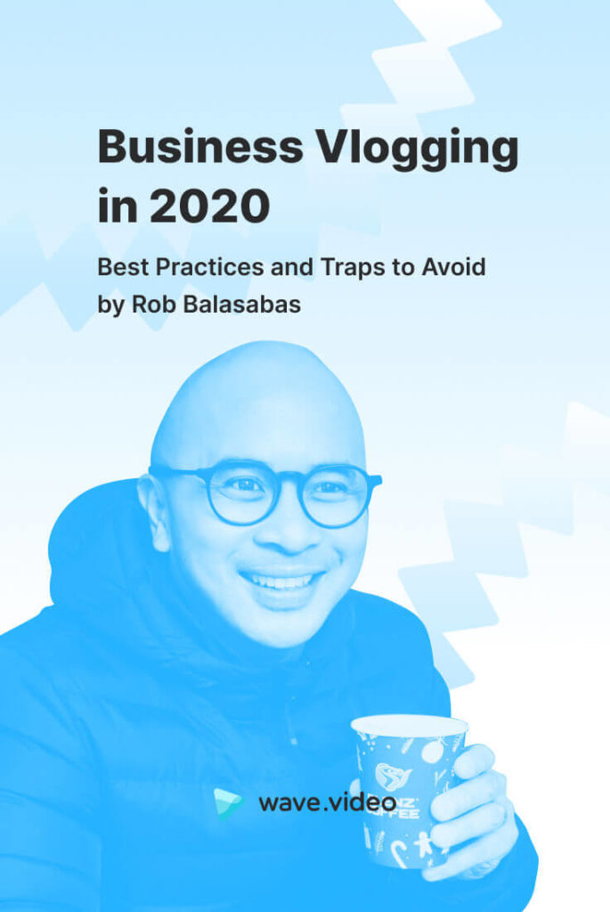 Business Vlogging in 2020 Best Practices and Traps to Avoid by Rob Balasabas