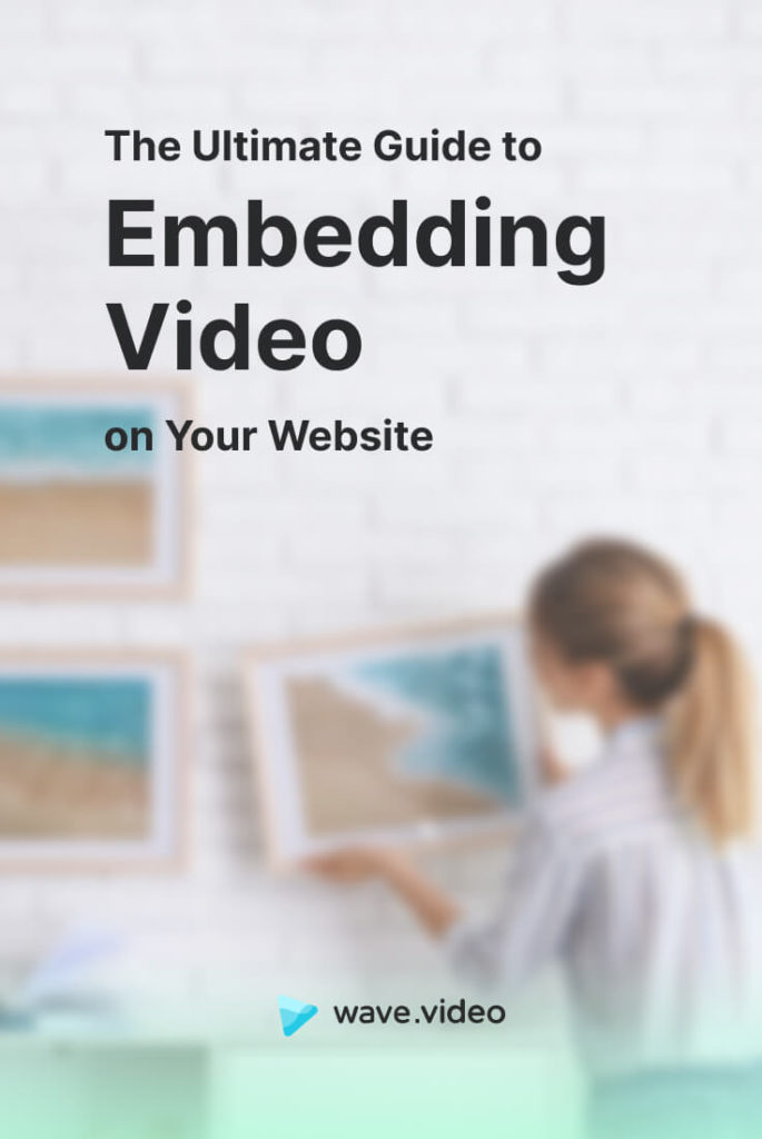 The Ultimate Guide to Embedding Video on Your Website