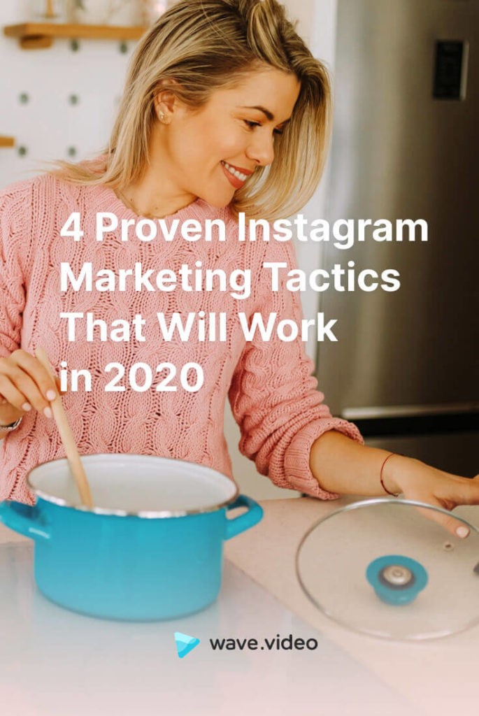 Proven Instagram Marketing Tactics That Will Work in 2020