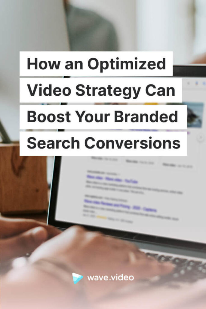 Cómo una estrategia de vídeo optimizada puede aumentar las conversiones de su búsqueda de marca