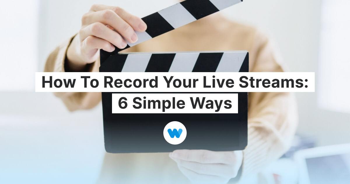 How to record a live stream: instructions, benefits, and things to remember