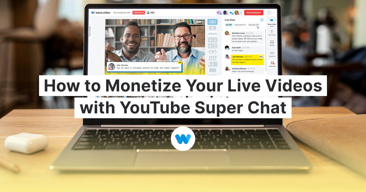 How to Monetize Your Live Videos with YouTube Super Chat - Wave.video ...