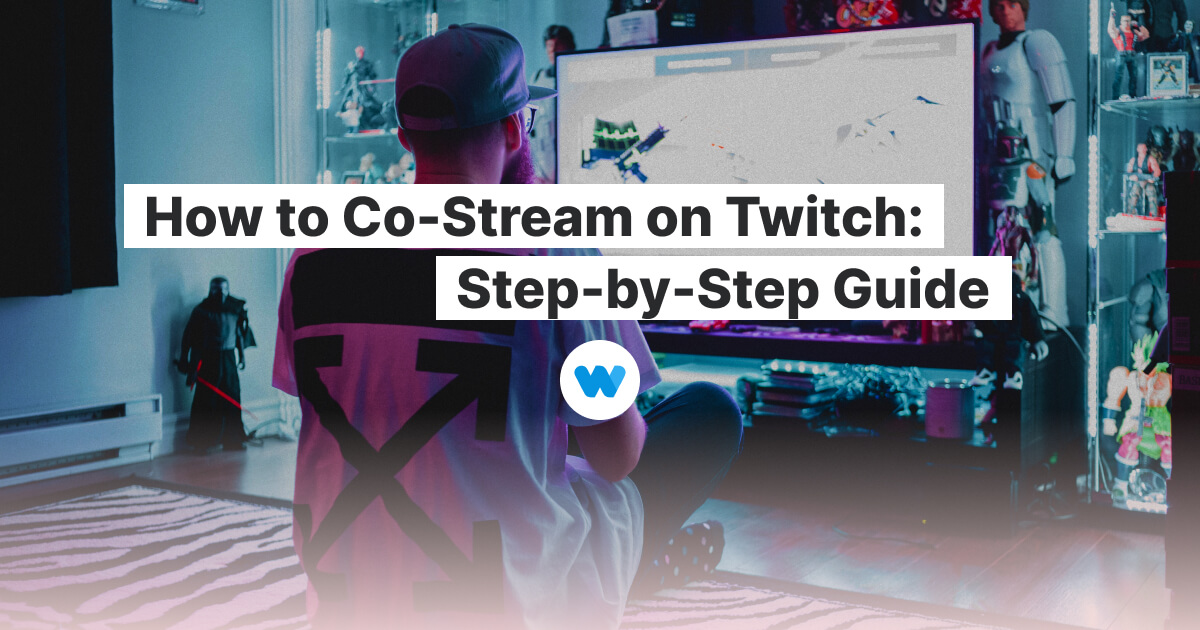 How to Сo-Stream on Twitch: 3 Easiest Methods - Wave.video Blog: Latest ...