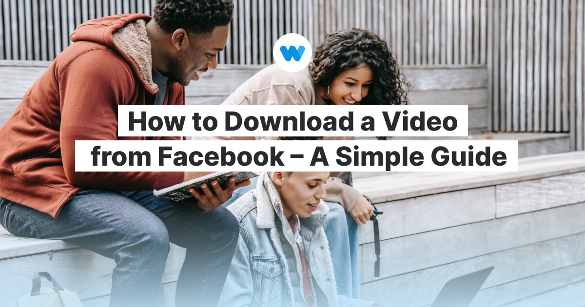 Comment télécharger une vidéo depuis Facebook Un guide simple Wave