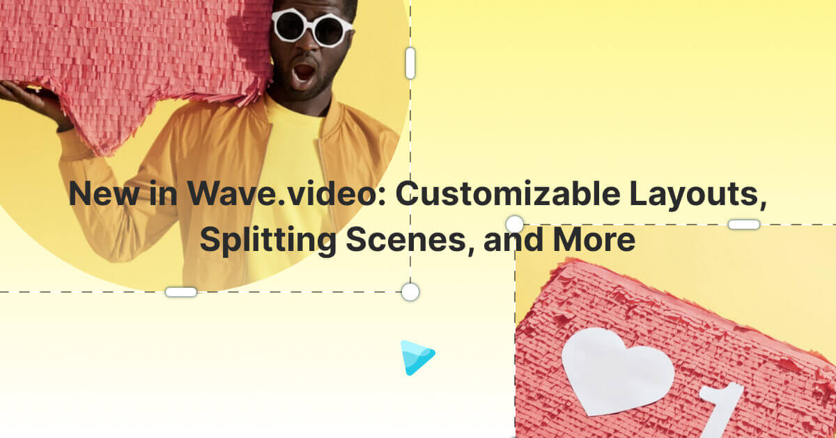 Wave.videoの新機能：カスタマイズ可能なレイアウト、分割シーンなど - Wave.video Blog：最新の動画マーケティングのヒントとニュース｜Wave.video